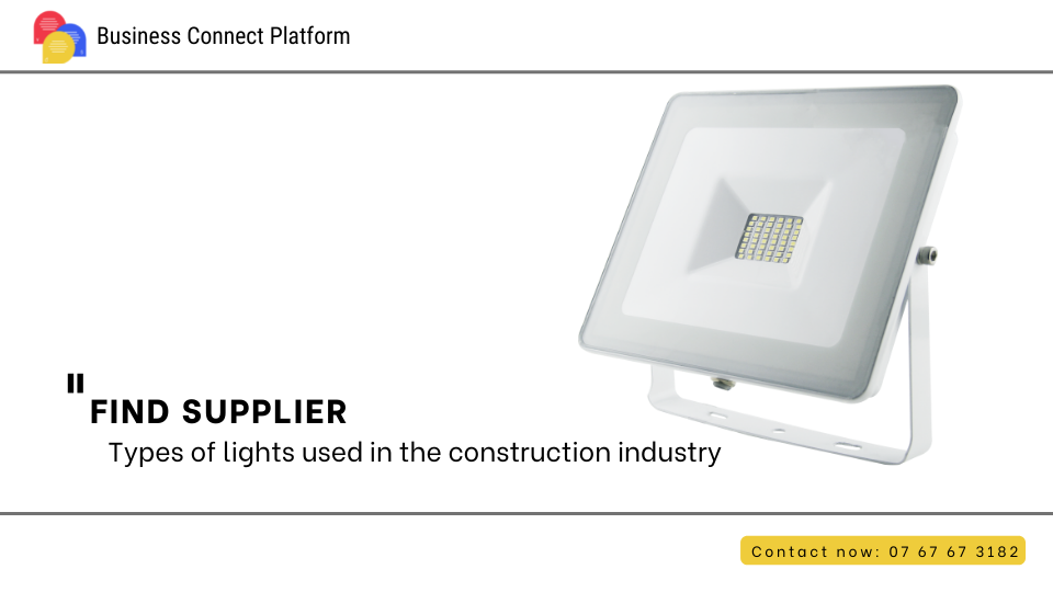 [FIND SUPPLIER] Types of lights used in the construction industry